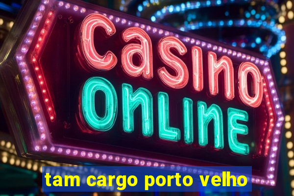 tam cargo porto velho